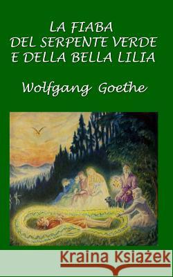 La Fiaba del Serpente Verde E Della Bella Lilia Wolfgang Goethe 9781985448520