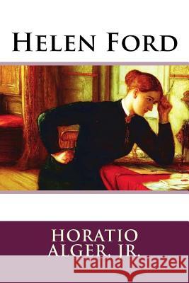 Helen Ford Horatio, Jr. Alger 9781985449497 Createspace Independent Publishing Platform