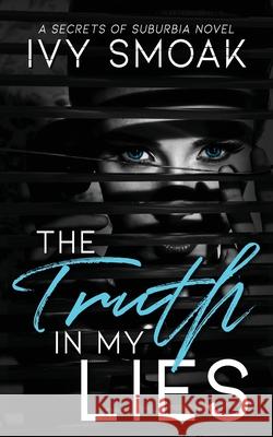 The Truth in My Lies Ivy Smoak 9781985450066 Createspace Independent Publishing Platform