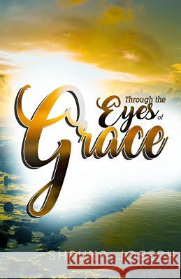 Through The Eyes Of Grace Joseph, Shauna 9781985452527