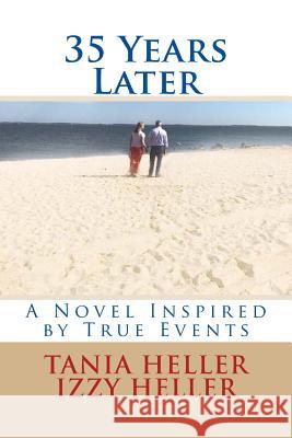 35 Years Later: A Novel Inspired by True Events Tania Heller Izzy Heller 9781985461246