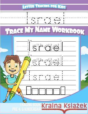 Israel Letter Tracing for Kids Trace my Name Workbook: Tracing Books for Kids ages 3 - 5 Pre-K & Kindergarten Practice Workbook Books, Israel 9781985557123