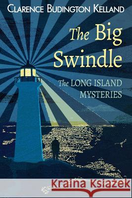 The Big Swindle Clarence Budington Kelland 9781985557901 Createspace Independent Publishing Platform