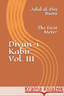 Divan-i Kabir, Volume III: The First Meter Osborne, Jeffrey 9781985566989 Createspace Independent Publishing Platform