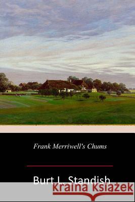 Frank Merriwell's Chums Burt L. Standish 9781985571129