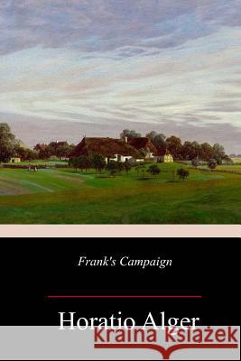 Frank's Campaign Horatio Alger 9781985571624