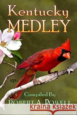 Kentucky Medley Robert a. Powell 9781985572461 Createspace Independent Publishing Platform