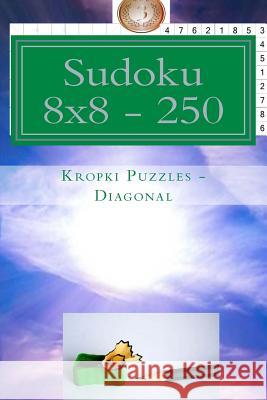 Sudoku 8 X 8 - 250 Kropki Puzzles - Diagonal: For Connoisseurs of Sudoku Andrii Pitenko 9781985573185 Createspace Independent Publishing Platform