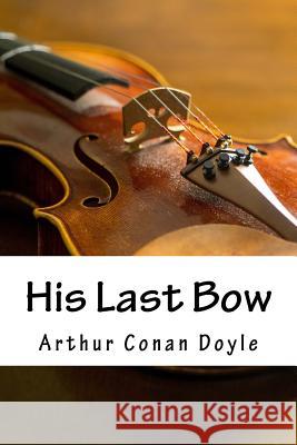 His Last Bow Arthur Conan Doyle 9781985574410