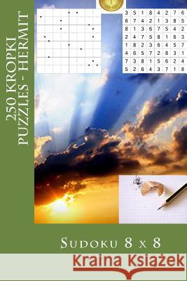 Sudoku 8 X 8 - 250 Kropki Puzzles - Hermit: Fantastic Sudoku for Your Holiday Andrii Pitenko 9781985575318 Createspace Independent Publishing Platform