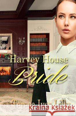 Harvey House Bride: Harvey Girls Teresa Ives Lilly 9781985575660 Createspace Independent Publishing Platform