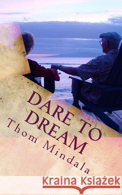 Dare to Dream: How Scary It Can All Be Thom Mindala 9781985576605 Createspace Independent Publishing Platform