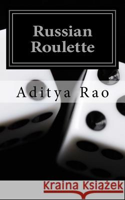 Russian Roulette Aditya Rao 9781985577565 Createspace Independent Publishing Platform