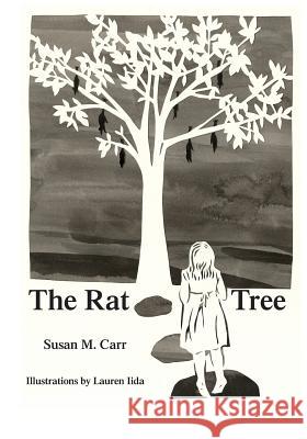 The Rat Tree Susan M. Carr Lauren Iida 9781985577824 Createspace Independent Publishing Platform