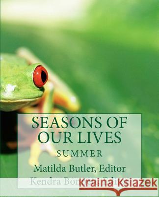 Seasons of Our Lives: Summer Matilda Butler Kendra Bonnett 9781985584693 Createspace Independent Publishing Platform