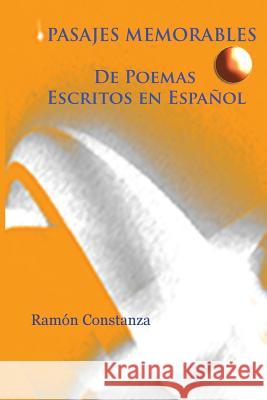 Pasajes memorables de poemas escritos en espanol Constanza, Ramon 9781985585300 Createspace Independent Publishing Platform