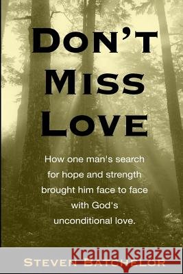 Don't Miss Love Steven Batchelor 9781985585355