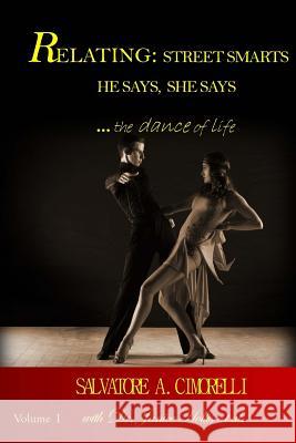 Relating: Street Smarts He Says, She Says ...the Dance of Life Janice Hollis Salvatore a. Cimorelli 9781985585546