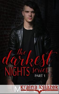 The Darkest Nights Series Part 1 M. S. L 9781985586024 Createspace Independent Publishing Platform