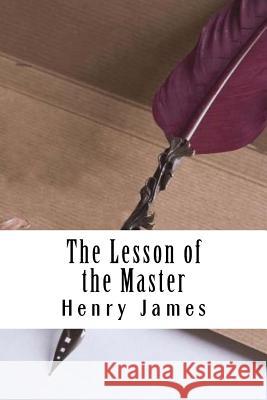 The Lesson of the Master Henry James 9781985586192