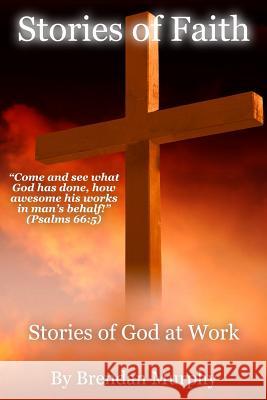 Stories of Faith: Stories of God at Work Brendan Murphy 9781985586611