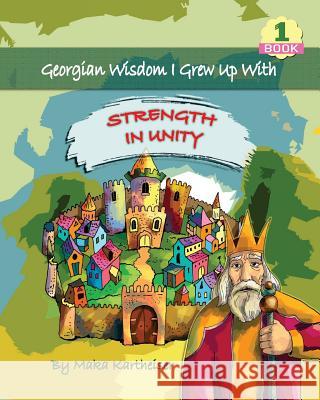 Georgian Wisdom I Grew Up With: Strength in Unity Publishing, Rustaveli 9781985592582 Createspace Independent Publishing Platform