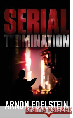 Serial Termination Arnon Edelstein 9781985600546 Createspace Independent Publishing Platform