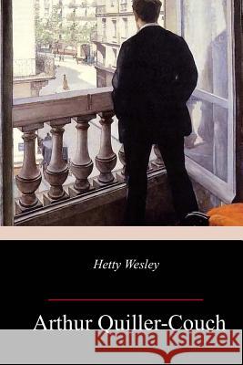 Hetty Wesley Arthur Quiller-Couch 9781985605626