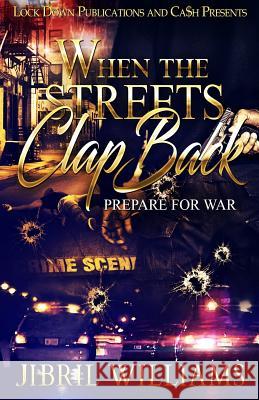 When the Streets Clap Back: Prepare for War Jibril Williams 9781985609808 Createspace Independent Publishing Platform