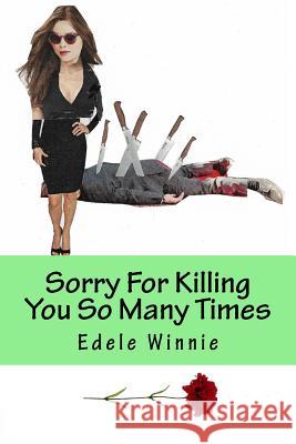 Sorry For Killing You So Many Times Winnie, Edele 9781985610125