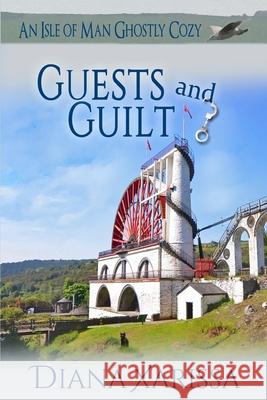 Guests and Guilt Diana Xarissa 9781985610729 Createspace Independent Publishing Platform