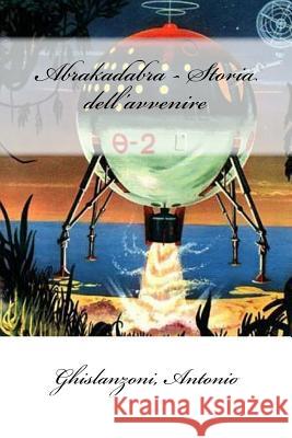 Abrakadabra - Storia dell'avvenire Mybook 9781985614253 Createspace Independent Publishing Platform