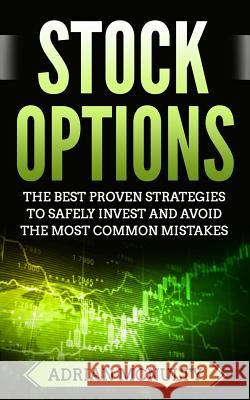 Stock Options: The Best Proven Strategies To Safely Invest And Avoid The Most Common Mistakes McNulty, Adrian 9781985615861 Createspace Independent Publishing Platform