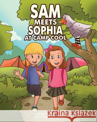 Sam Meets Sophia At Camp Cool Eberwein, Jim 9781985615984 Createspace Independent Publishing Platform