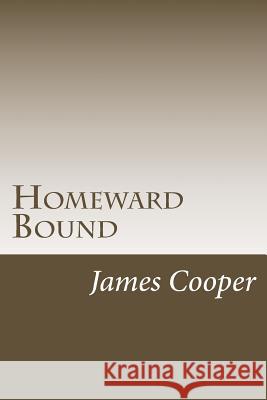 Homeward Bound James Fenimore Cooper 9781985617148 Createspace Independent Publishing Platform