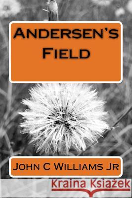 Andersen's Field John C. William 9781985617292 Createspace Independent Publishing Platform