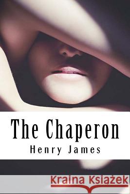 The Chaperon Henry James 9781985619272