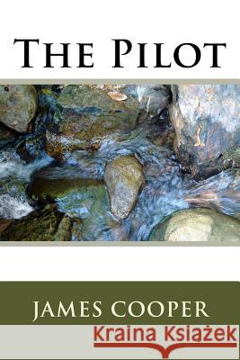 The Pilot James Fenimore Cooper 9781985620100 Createspace Independent Publishing Platform