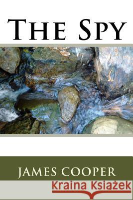The Spy James Fenimore Cooper 9781985620698 Createspace Independent Publishing Platform