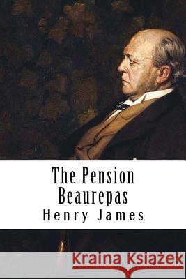 The Pension Beaurepas Henry James 9781985621381