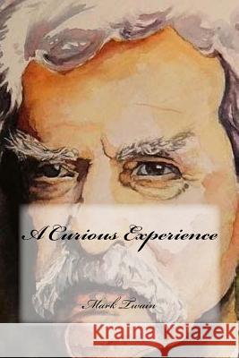 A Curious Experience Mark Twain Yasmira Cedeno 9781985622241 Createspace Independent Publishing Platform