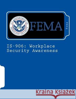 Is-906: Workplace Security Awareness Fema 9781985625174