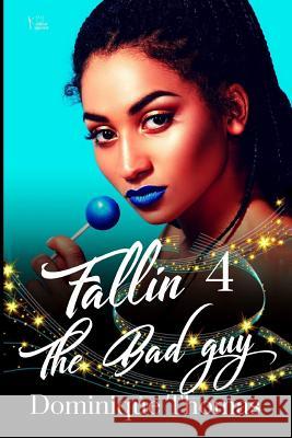 Fallin 4 The Bad Guy Thomas, Dominique 9781985629806 Createspace Independent Publishing Platform