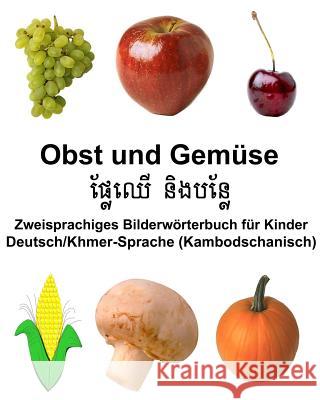 Deutsch/Khmer-Sprache (Kambodschanisch) Obst und Gemüse Zweisprachiges Bilderwörterbuch für Kinder Carlson Jr, Richard 9781985630635 Createspace Independent Publishing Platform