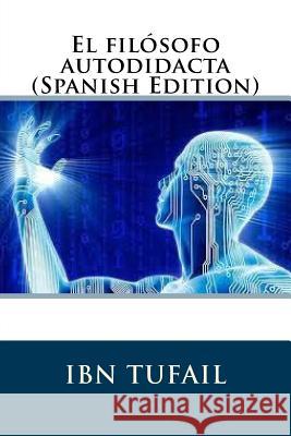 El filósofo autodidacta (Spanish Edition) Tufail, Ibn 9781985632684 Createspace Independent Publishing Platform