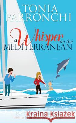 A Whisper on the Mediterranean Tonia Parronchi 9781985634077 Createspace Independent Publishing Platform