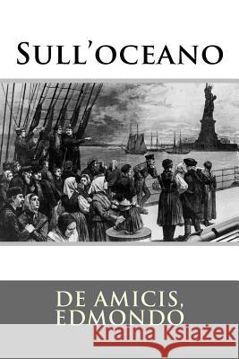 Sull'oceano De Amicis Edmondo Mybook 9781985635814 Createspace Independent Publishing Platform