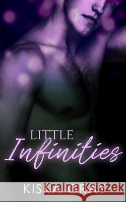 Little Infinities Kiska Gray 9781985638082 Createspace Independent Publishing Platform