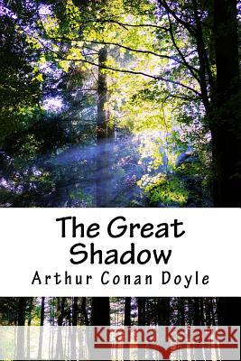 The Great Shadow Arthur Conan Doyle 9781985639232