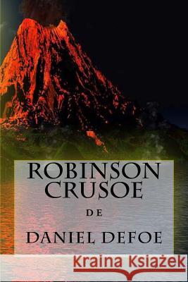 Robinson Crusoe Daniel Defoe Jm Tues 9781985646391 Createspace Independent Publishing Platform